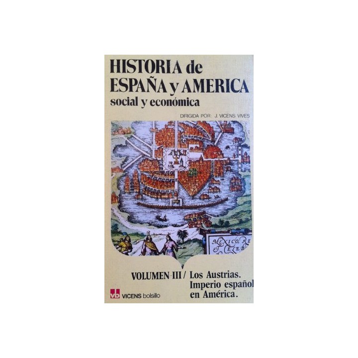 Historia de España y América social y económica (III): Los Austrias. Imperio español en América.